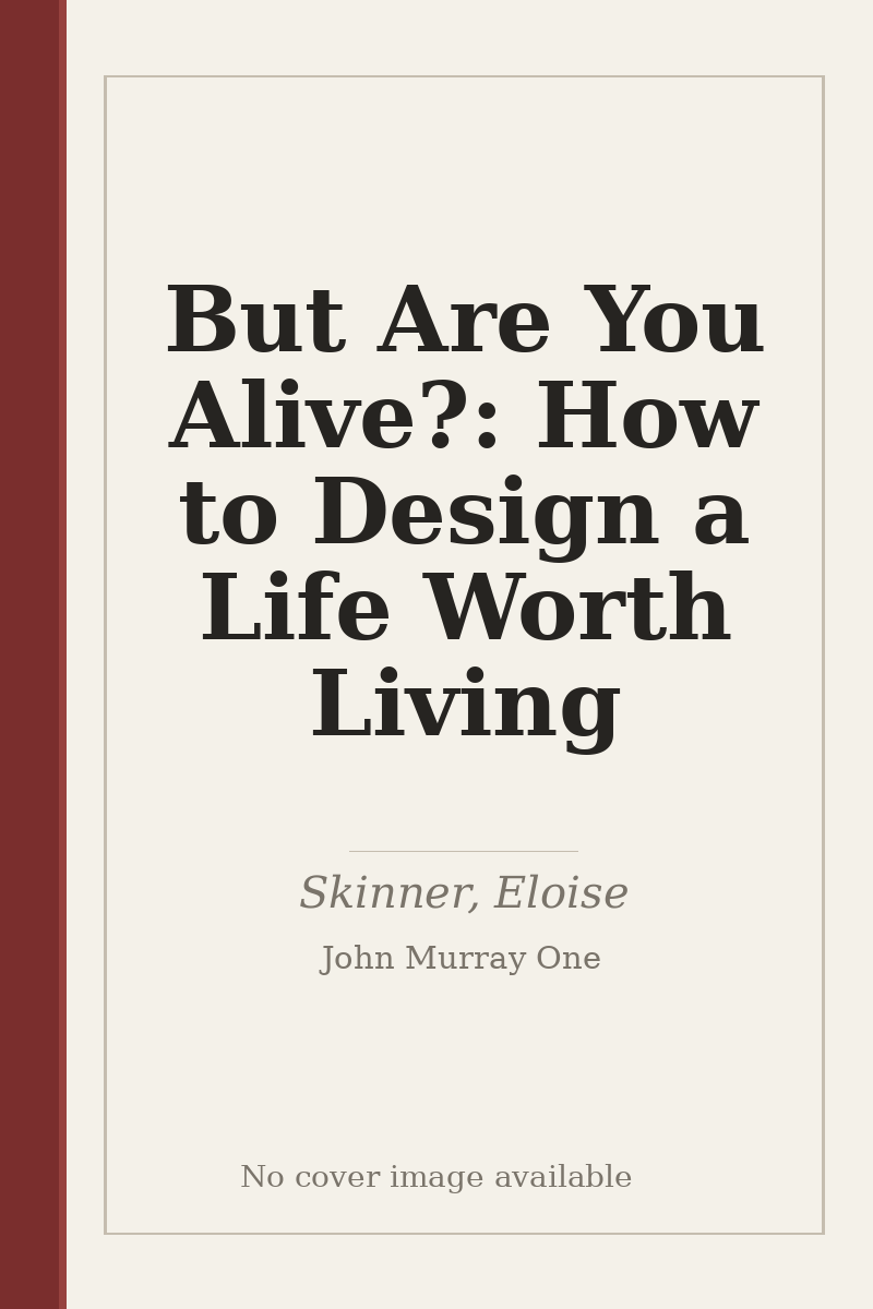 But Are You Alive?: How to Design a Life Worth Living - no cover image available