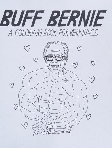 Buff Bernie: A Coloring Book For Berniacs