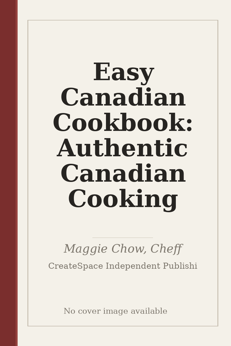 Easy Canadian Cookbook: Authentic Canadian Cooking - no cover image available