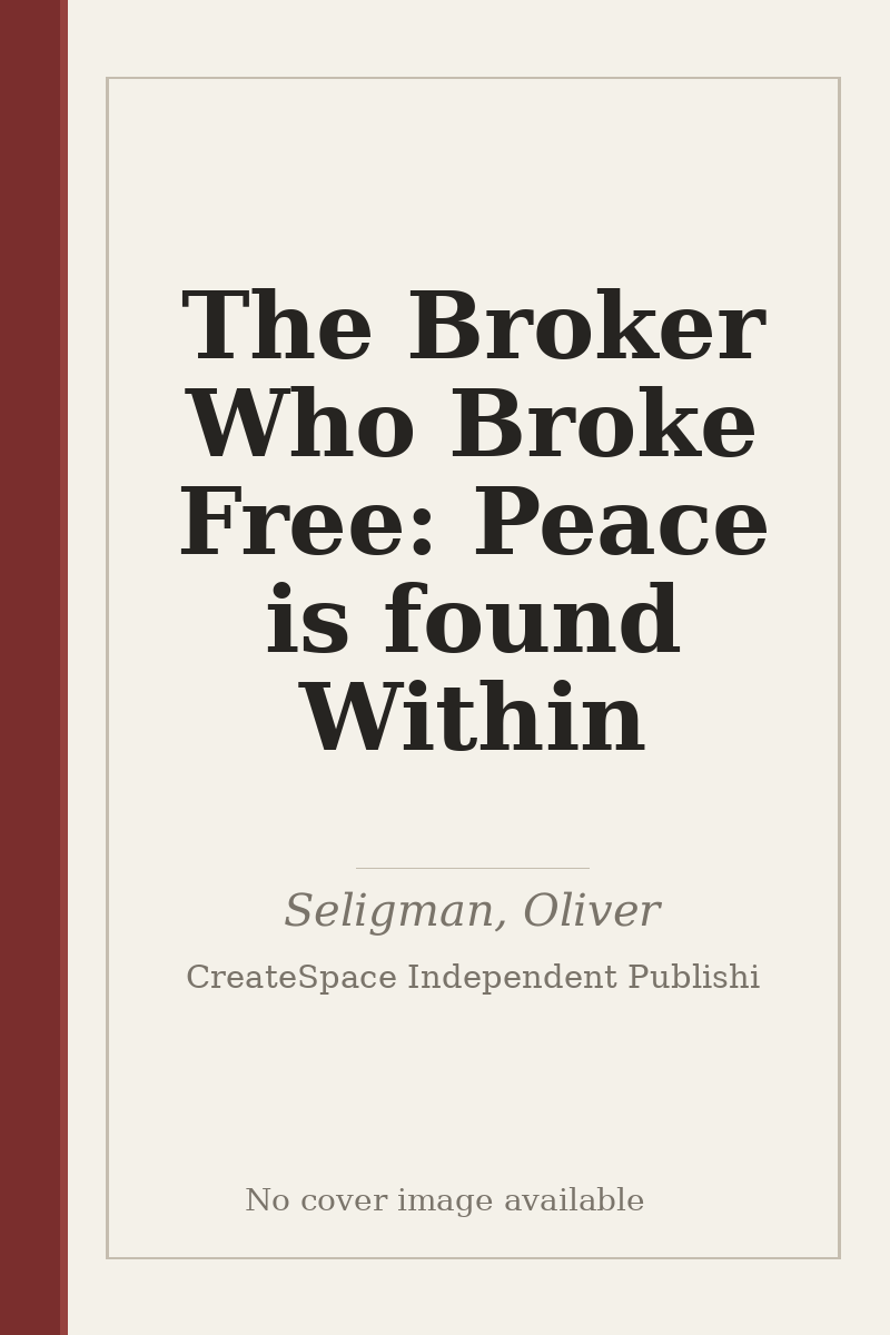 The Broker Who Broke Free: Peace is found Within - no cover image available