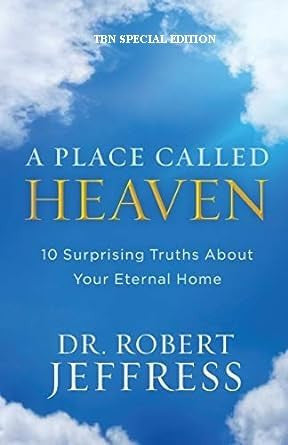 A Place Called Heaven: 10 Surprising Truths about Your Eternal Home - TBN Special Edition Softcover by Dr. Robert Jeffress