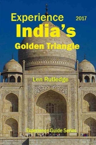 Experience India's Golden Triangle 2017: Volume 8 (Experience Guides)
