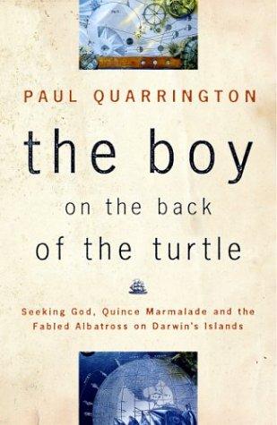 The Boy on the Back of the Turtle: Seeking God, Quince Marmalade, and the Fabled Albatross on Darwin's Islands