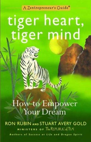 Tiger Heart, Tiger Mind: How to Empower Your Dream (A Zentrepreneur's Guide)