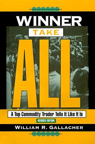 Winner Take All: A Top Commodity Trader Tells it Like it is