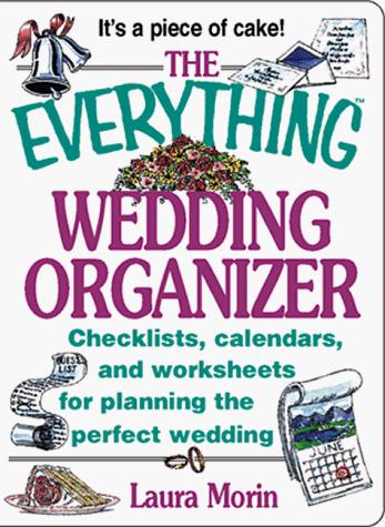 Everything Wedding Organizer: Checklists, Calendars, and Worksheets for Planning the Perfect Wedding