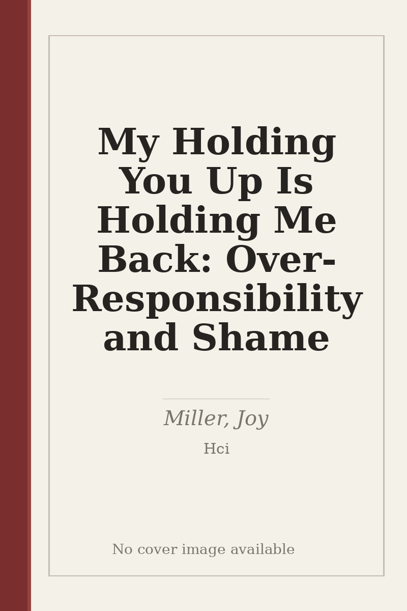 My Holding You Up Is Holding Me Back: Over-Responsibility and Shame - no cover image available