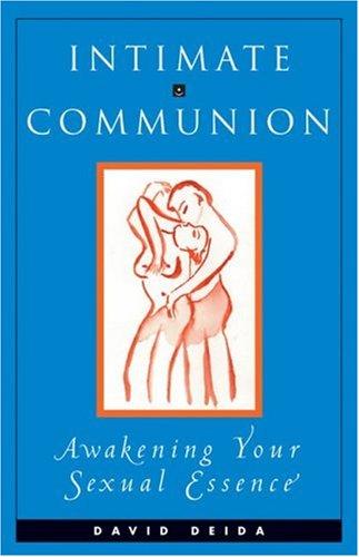 Intimate Communion: Awakening Your Sexual Essence