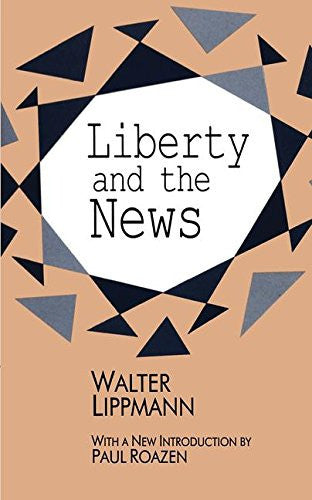 Liberty and the News (History of Ideas Series)