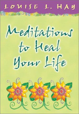 Meditations to Heal Your Life