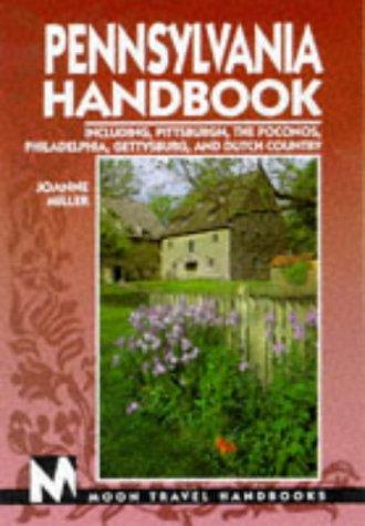 Moon Pennsylvania: Including Pittsburgh, the Poconos, Philadelphia, Gettysburg and Dutch County (Moon Handbooks)