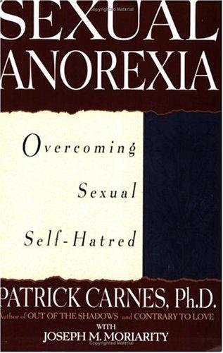 Sexual Anorexia: Overcoming Sexual Self-Hatred