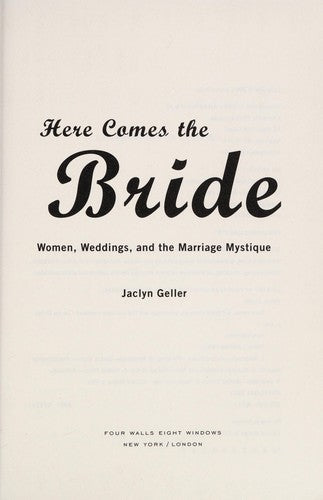 Here Comes the Bride: Women, Weddings and the Marriage Mystique