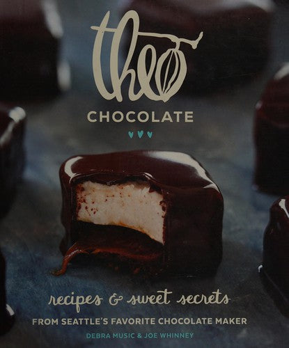 Theo Chocolate: Recipes & Sweet Secrets from Seattle's Favorite Chocolate Maker Featuring 75 Recipes Both Sweet & Savory