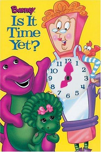 Barney, is it Time Yet?
