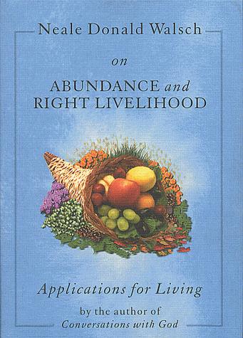 Neale Donald Walsch on Abundance and Right Livelihood: Applications for Living (Applications for Living S.)