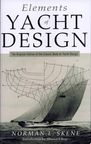 Elements of Yacht Design (Seafarer Books): The Original Edition of the Classic Book on Yacht Design