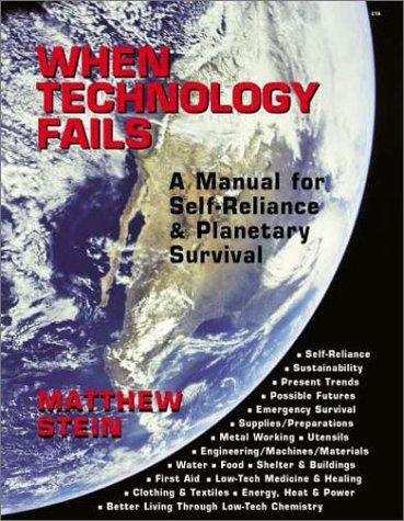 When Technology Fails: A Manual for Self-Reliance and Planetary Survival