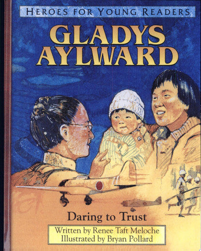 Gladys Aylward Daring to Trust (Heroes for Young Readers)