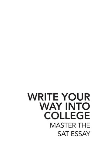 Write Your Way into College: Master the SAT Essay