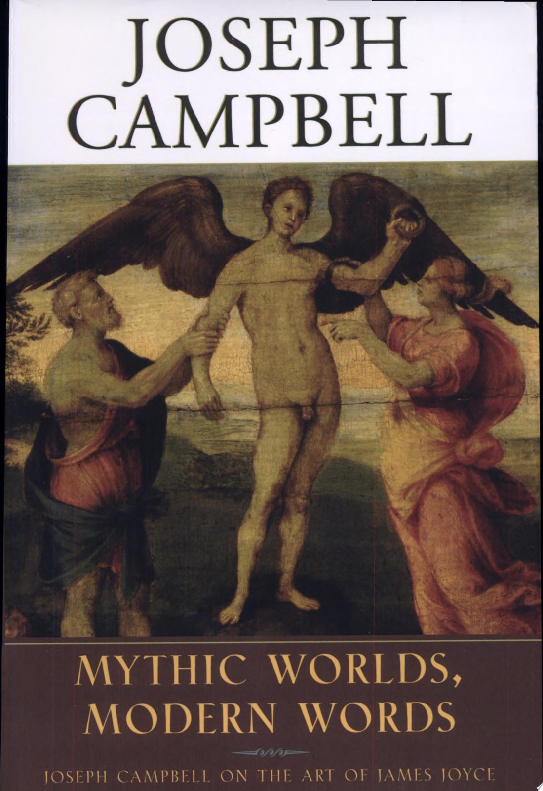 Mythic Worlds, Modern Words: Joseph Campbell on the Art of James Joyce (The Collected Works of Joseph Campbell)