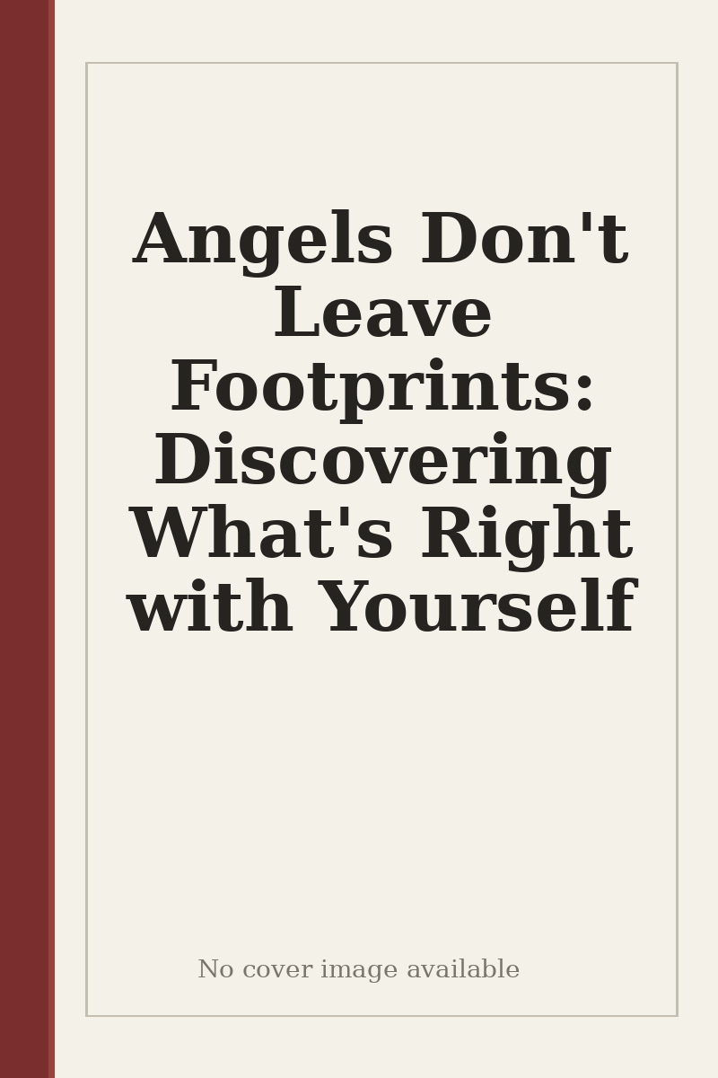 Angels Don't Leave Footprints: Discovering What's Right with Yourself - no cover image available