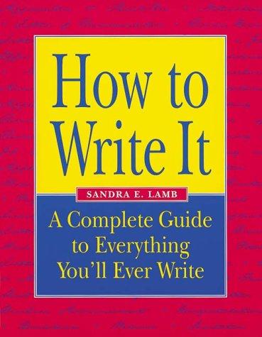 How to Write it: Your Complete Guide to Powerful Writing for Every Situation