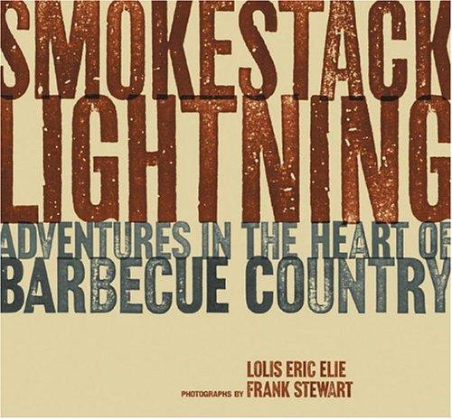 Smokestack Lightning: Adventures in the Heart of Barbecure Country