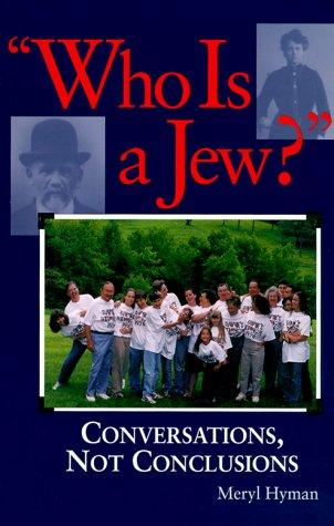 Who Is A Jew: Conversations, Not Conclusions