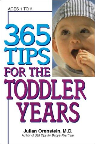 365 Tips for the Toddler Years