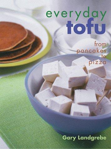 Everyday Tofu: From Pancakes to Pizza