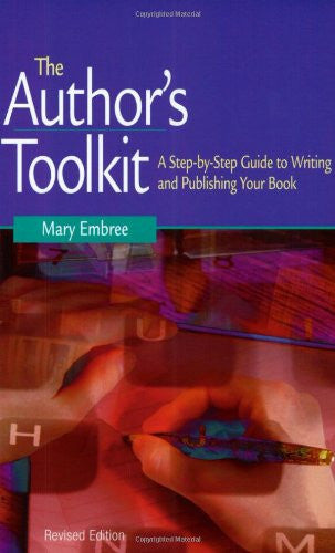 The Author's Toolkit: A Step by Step Guide to Writing and Publishing Your Book