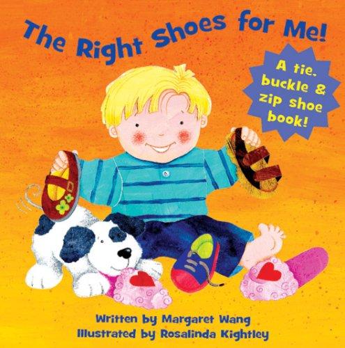 The Right Shoes for Me: A Tie, Buckle & Zip Shoe Book!