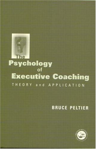 The Psychology of Executive Coaching: Theory and Application