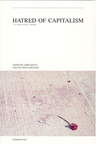 Hatred of Capitalism: A Semiotext(e) Reader (Semiotext(e) Journal)