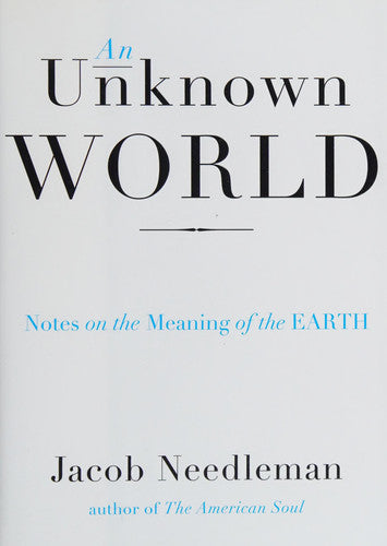 Unknown World: Notes on the Meaning of the Earth