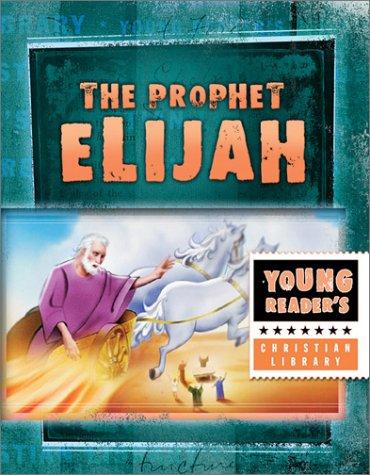 Elijah: Gods Fiery Prophet