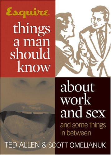Things a Man Should Know About Work and Sex: And Some Things in Between