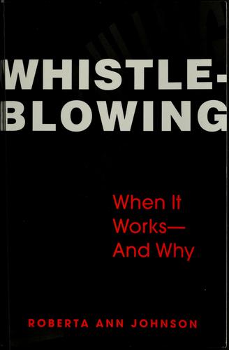 Whistleblowing: When it Works - and Why