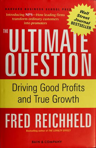 The Ultimate Question: Driving Good Profits and True Growth