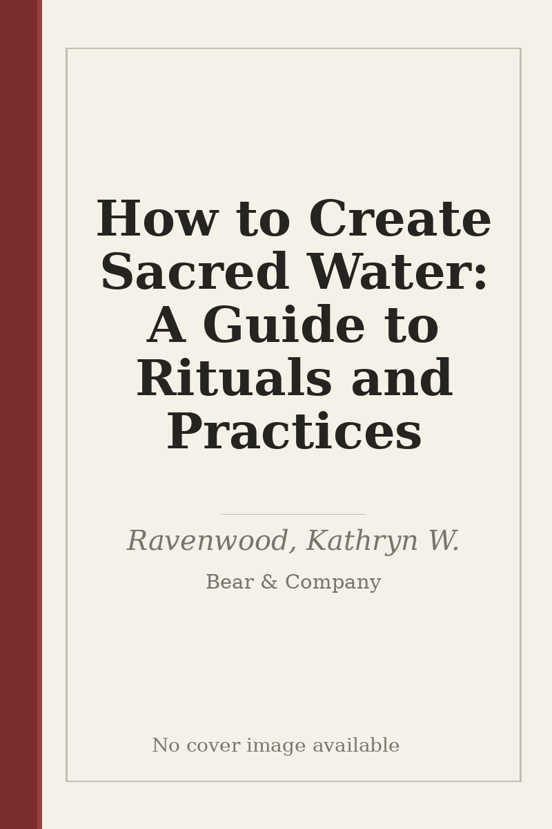 How to Create Sacred Water: A Guide to Rituals and Practices - no cover image available