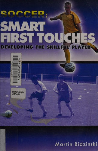 Soccer, Smart First Touches: Developing the Skillful Player