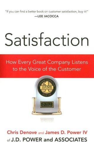 Satisfaction: How Every Great Company Listens to the Voice of the Customer