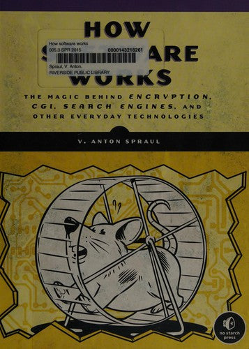 How Software Works: The Magic Behind Encryption, CGI, Search Engines, and Other Everyday Technologies