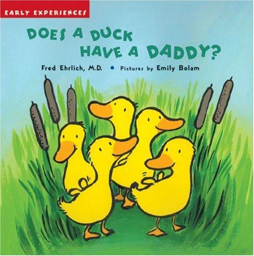Does a Duck Have a Daddy? (Early Experiences)