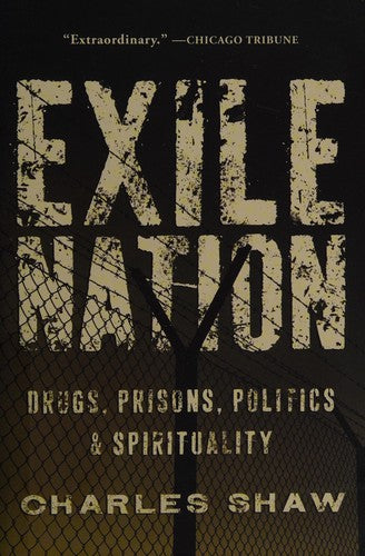 Exile Nation: Drugs, Prisons, Politics, and Spirituality