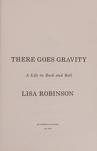 There Goes Gravity: A Life in Rock and Roll