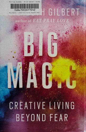 Big Magic: Creative Living Beyond Fear
