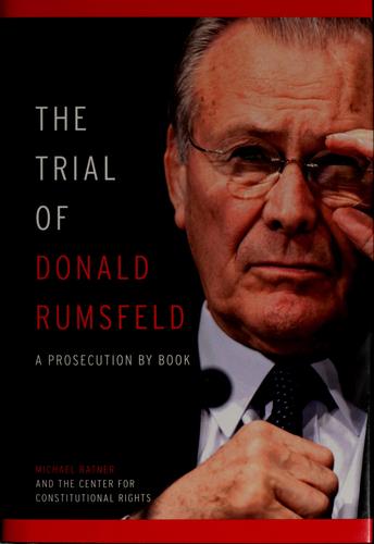 The Trial of Donald Rumsfeld: A Prosecution by Book
