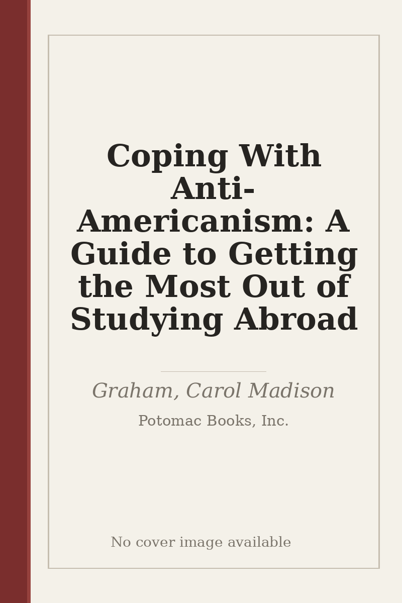 Coping With Anti-Americanism: A Guide to Getting the Most Out of Studying Abroad - no cover image available
